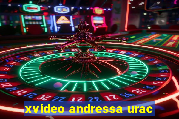 xvideo andressa urac